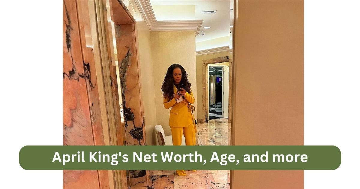 April King's Net Worth, Age, Relationships, and more