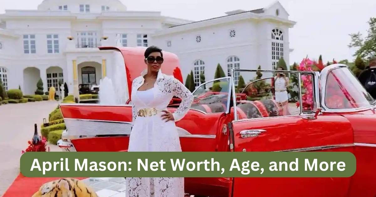 April Mason: Net Worth, Age, Husband, and More