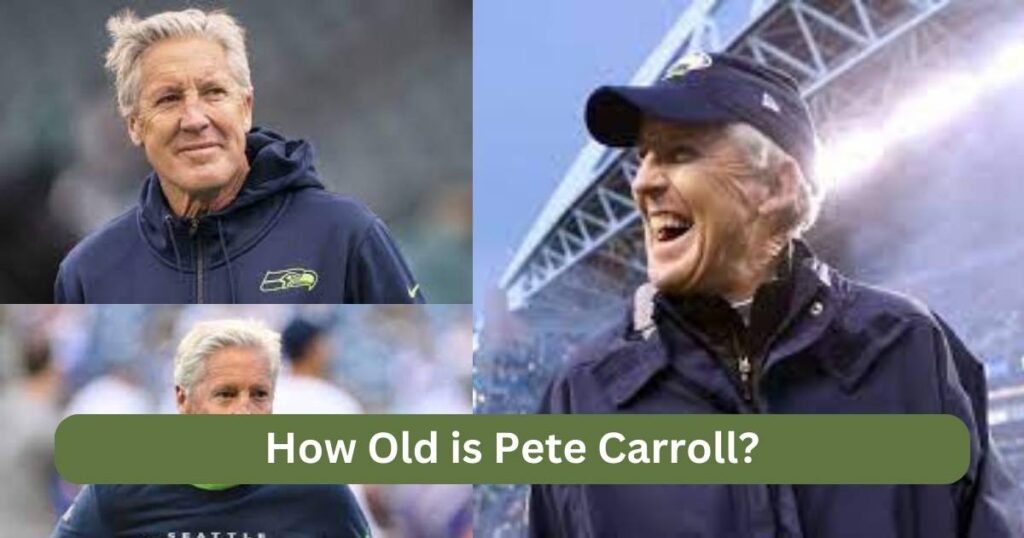 How Old is Pete Carroll