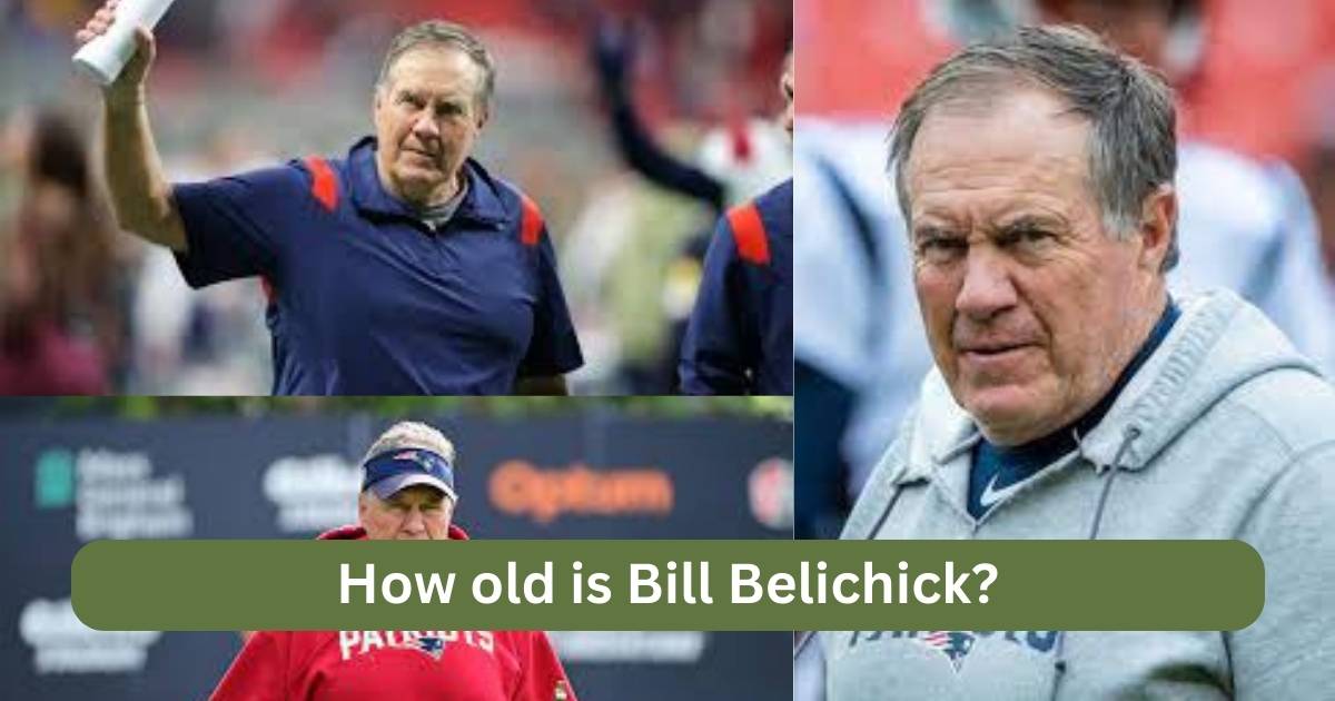 How Old is Bill Belichick?